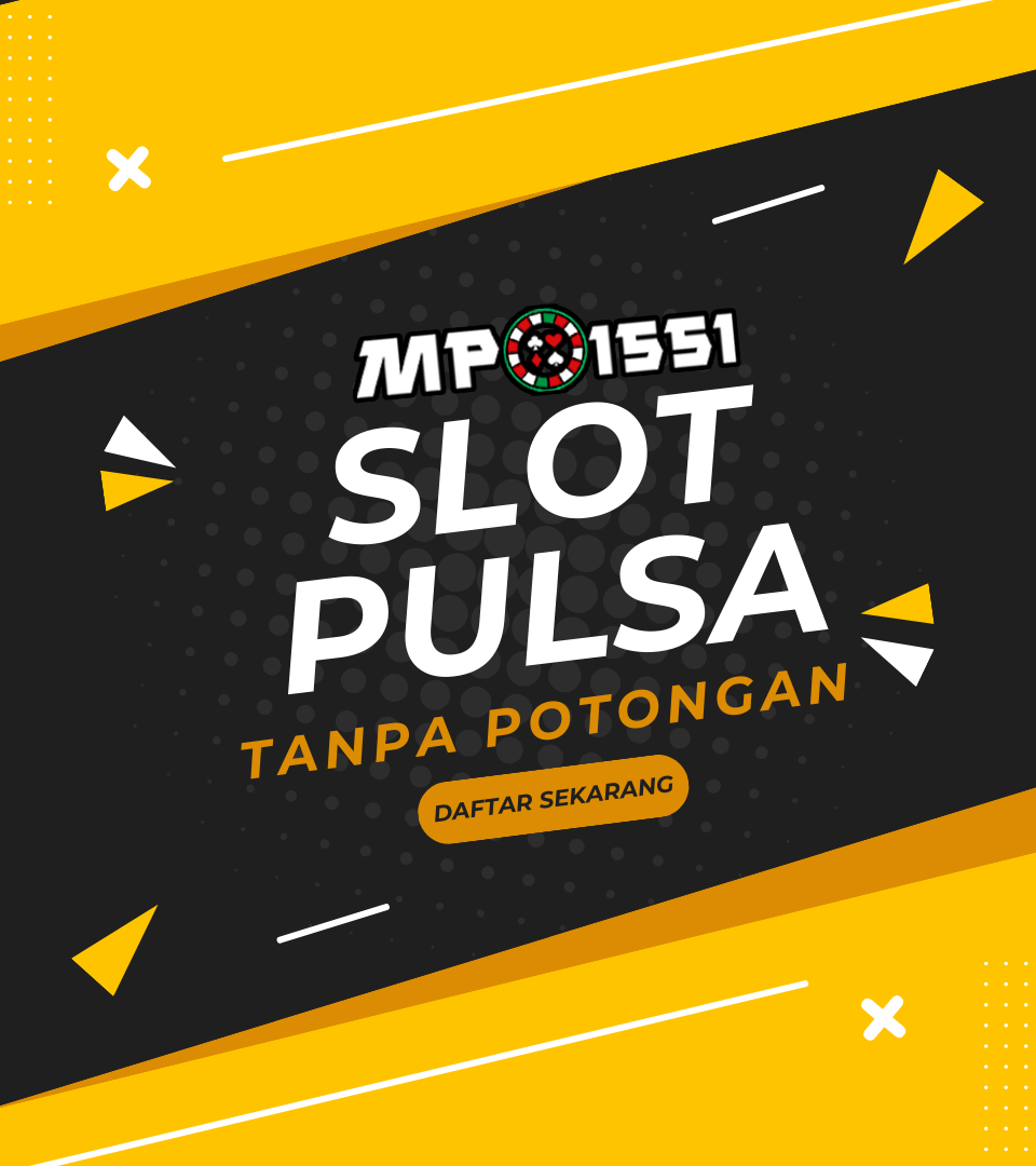 MPO1551: Situs Slot Deposit Pulsa Tanpa Potongan Aktif Setiap Hari 